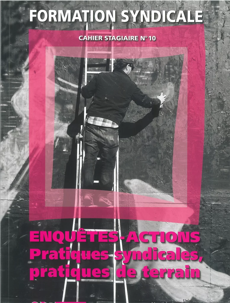 « Enquêtes-actions. Pratiques syndicales, pratiques de terrain », un des cahiers du Centre d’études et de formation interprofessionnels Solidaires (CEFI-Solidaires). [Solidaires]