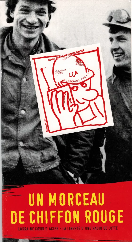 Le livret contenu dans le coffret Un morceau de chiffon rouge. Mars 1979 – Juin 1980, Lorraine Cœur d’Acier, l’aventure inédite d’une radio, édité par La Vie Ouvrière. [Coll. CM]