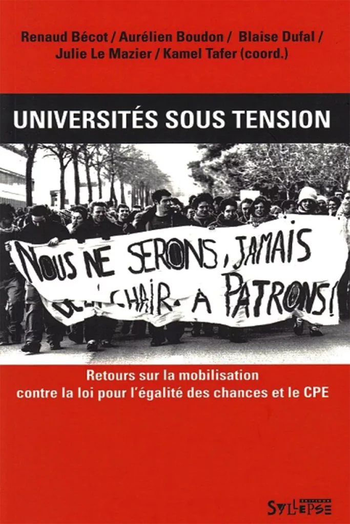 Universités sous tension. Retours sur la mobilisation contre la loi pour l’égalité des chances et le CPE, éditions Syllepse, 2011. [Syllepse]