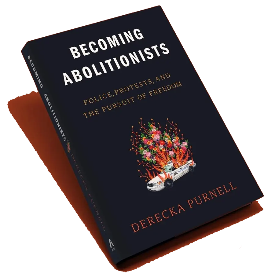 Derecka Purnell, Becoming Abolitionists. Police, Protests, and the Pursuit of Freedom, Astra House, 2022. [DR]