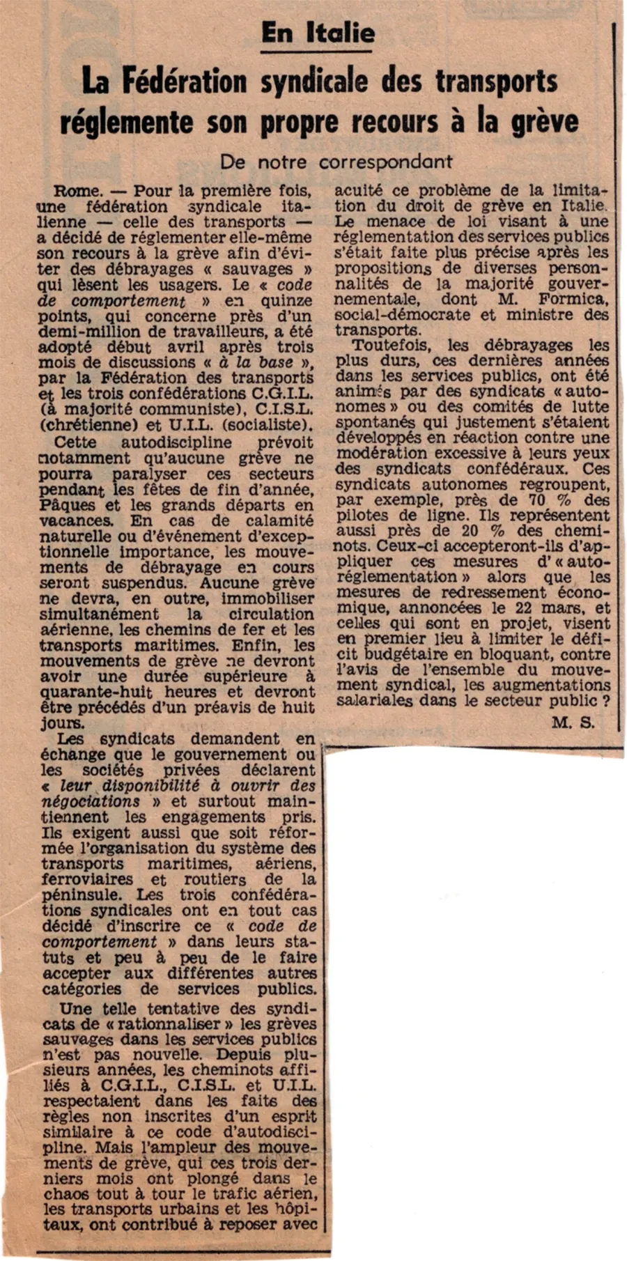 Le monde du 7 avril 1981 : les confédérations italiennes CGIL, CISL et UIL signent un accord anti-grève avec le patronat des transports pour « éviter les débrayages sauvages » des syndicats de base ; périodes de grève interdites durant l’année, pas de grèves simultanées dans différents modes de transport, durée limitée à 48 heures, préavis de huit jours. « N'acceptez jamais de mettre le doigt dans un processus de remise en cause du droit de grève ; c'est la spirale infernale », nous dirons les camarades des syndicats de base italiens ! [Coll. CM]