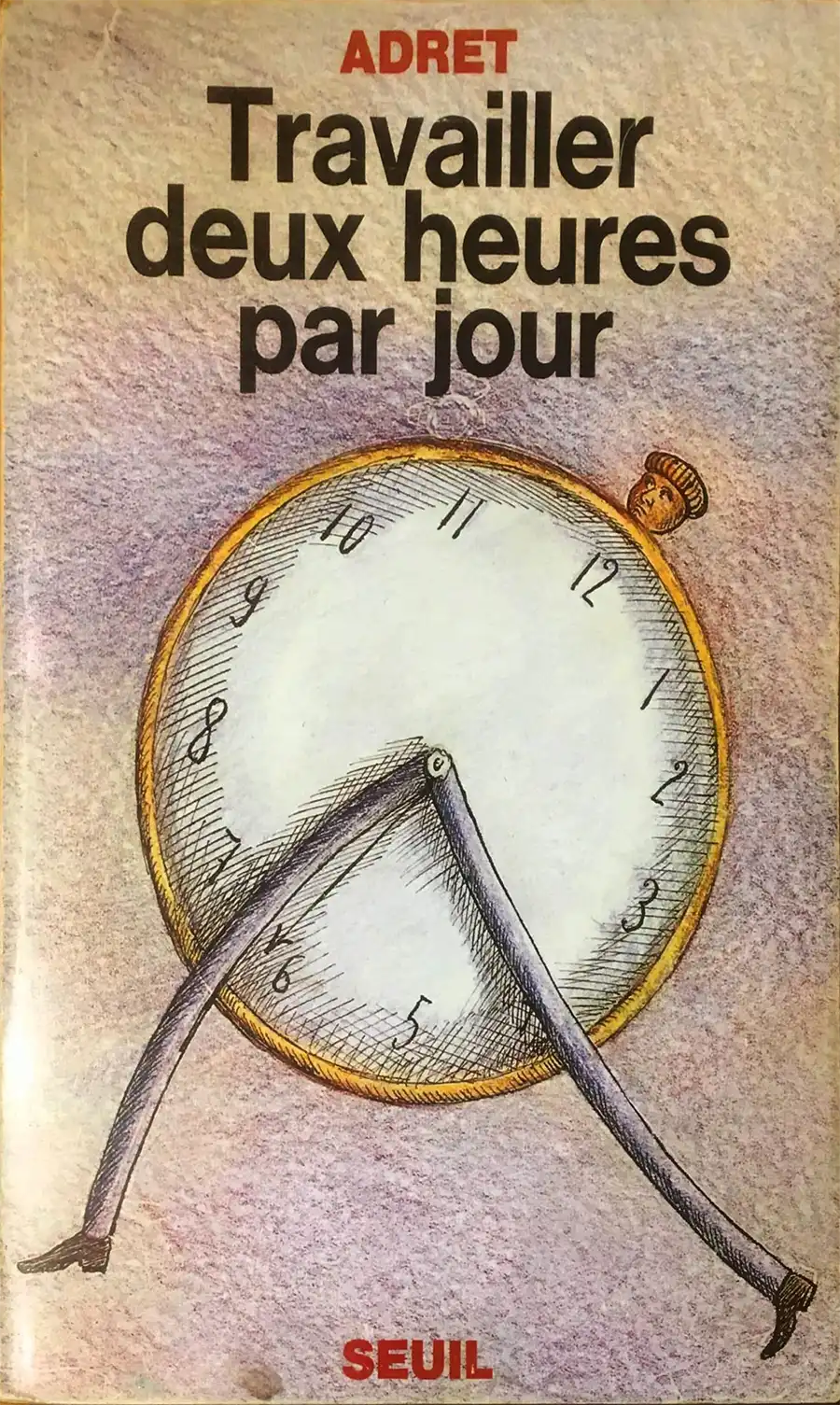 Collectif ADRET, travailler deux heures par jours, éditions du Seuil 1977 [DR]